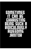 Sometimes it can be exhausting being such a ridiculously awesome janitor