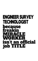 Engineer Survey Technologist Because Freakin Miracle Worker Is Not An Official Job Title