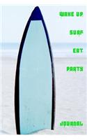Wake Up Surf Eat Party Journal