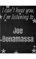 I can't hear you, I'm listening to Joe Bonamassa creative writing lined notebook