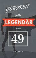 Geboren um LEGENDÄR zu sein 49 TAGEBUCH