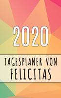 2020 Tagesplaner von Felicitas: Personalisierter Kalender für 2020 mit deinem Vornamen