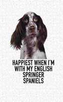 Happiest When I'm with My English Springer Spaniels: A 6x9 Inch Matte Softcover Diary Notebook with 120 Blank Lined Pages and an Animal Loving Pet Dog Owner Cover Slogan