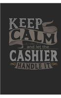 Keep Calm and Let the Cashier Handle It: Cashier Notebook Cashier Journal Handlettering Logbook 110 Journal Paper Pages 6 X 9