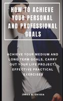 How to Achieve Your Personal and Professional Goals