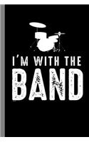 I'm with the Band: Drums Instrumental Gift for Musicians (6x9) Music Notes Paper