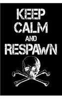 Keep Calm and Respawn: Funny College Ruled Lined Notebook for Gamers and Kids Who Love Playing Video Games. Soft Cover, Matte Finish, 6x9 inches, 120 pages.