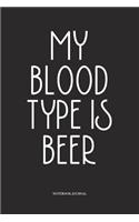 My Blood Type Is Beer