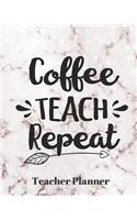 Coffee Teach Repeat Teacher Planner: Teacher's Lesson Planner Organizer Notebook for School or Homeschool Planning 8 x 10in