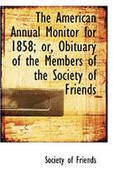 The American Annual Monitor for 1858; Or, Obituary of the Members of the Society of Friends