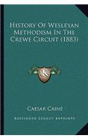 History Of Wesleyan Methodism In The Crewe Circuit (1883)