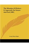 The Mistakes Of Robert G. Ingersoll, On Nature And God (1881)