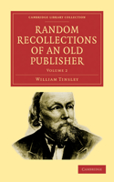 Random Recollections of an Old Publisher: (Volume 2 Random Recollections of an Old Publisher 2 Volume Paperback Set)