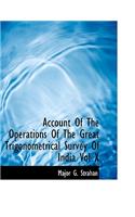Account of the Operations of the Great Trigonometrical Survey of India Vol X: (English)