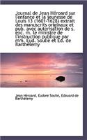 Journal de Jean H Roard Sur L'Enfance Et La Jeunesse de Louis 13 (1601-1628) Extrait Des Manuscrits