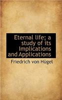 Eternal Life; A Study of Its Implications and Applications