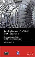 Bearing Dynamic Coefficients in Rotordynamics: Computation Methods and Practical Applications(Wiley-ASME Press Series)