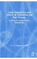 Using Superheroes and Villains in Counseling and Play Therapy