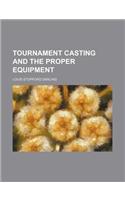 Tournament Casting and the Proper Equipment