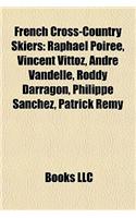 French Cross-Country Skiers: Raphael Poiree, Vincent Vittoz, Andre Vandelle, Roddy Darragon, Philippe Sanchez, Patrick Remy(English)