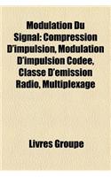 Modulation Du Signal: Modulation Analogique Du Signal, Modulation Numerique Du Signal, Etalement de Spectre, Phase-Shift Keying