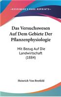 Das Versuchswesen Auf Dem Gebiete Der Pflanzenphysiologie: Mit Bezug Auf Die Landwirtschaft (1884)