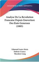 Analyse de La Revolution Francaise Depuis L'Ouverture Des Etats Generaux (1885)