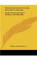 Trattati, Convenzioni, Accordi, Protocolli V1, Raccolta: Ed Altri Documenti Relativi All'africa, 1825-1906 (1906)
