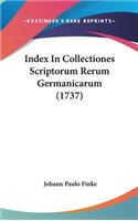 Index in Collectiones Scriptorum Rerum Germanicarum (1737)