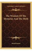 The Wisdom Of The Mysteries And The Myth: (English)