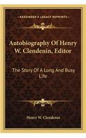 Autobiography Of Henry W. Clendenin, Editor: The Story Of A Long And Busy Life(English)