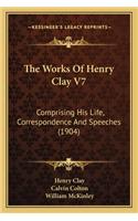 The Works of Henry Clay V7