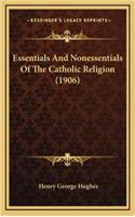 Essentials and Nonessentials of the Catholic Religion (1906)
