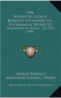 The Works Of George Berkeley, Including His Posthumous Works V2: Philosophical Works, 1732-1733 (1901)(English)