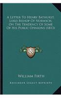 Letter to Henry Bathurst, Lord Bishop of Norwich, on the Tendency of Some of His Public Opinions (1813)