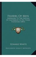 Fishers Of Men: Addressed To The Diocese Of Canterbury In His Third Visitation (1893)