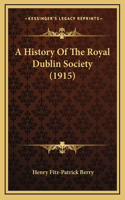 A History Of The Royal Dublin Society (1915)
