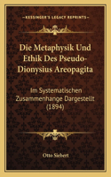 Metaphysik Und Ethik Des Pseudo-Dionysius Areopagita