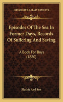 Episodes Of The Sea In Former Days, Records Of Suffering And Saving