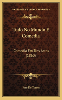 Tudo No Mundo E Comedia