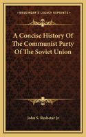 A Concise History Of The Communist Party Of The Soviet Union