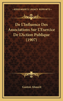 De L'Influence Des Associations Sur L'Exercice De L'Action Publique (1907)