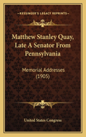 Matthew Stanley Quay, Late A Senator From Pennsylvania