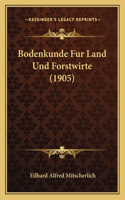 Bodenkunde Fur Land Und Forstwirte (1905)