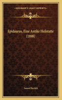 Epidaurus, Eine Antike Heilstatte (1898)