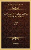 New Dangers To Freedom And New Duties For Its Defenders: A Letter (1850)