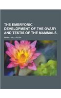 The Embryonic Development of the Ovary and Testis of the Mammals