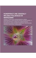 Konspiracyjne Oddzia y Wojska Polskiego W Warszawie: Oddzia y Powstania Warszawskiego, Okr G Warszawa AK(Polish)