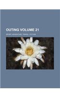 Outing Volume 21; Sport, Adventure, Travel, Fiction