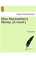 Miss Merewether's Money. [A Novel.]